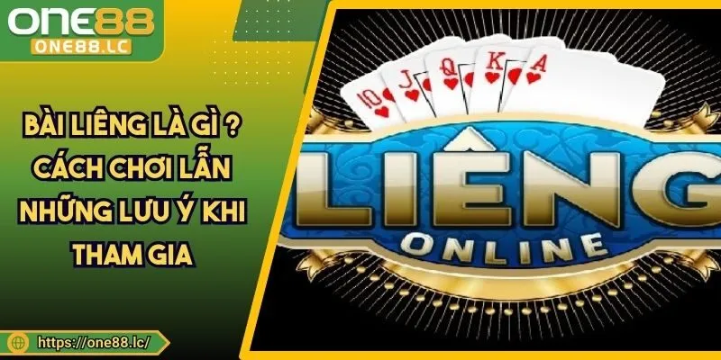 Bài Liêng Là Gì ? Cách Chơi Lẫn Những Lưu Ý Khi Tham Gia