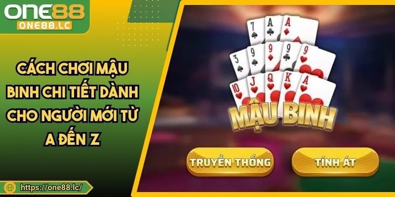 Cách Chơi Mậu Binh Chi Tiết Dành Cho Người Mới Từ A Đến Z