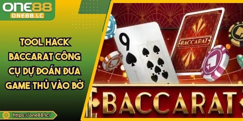 Tool Hack Baccarat Công Cụ Dự Đoán Đưa Game Thủ Vào Bờ
